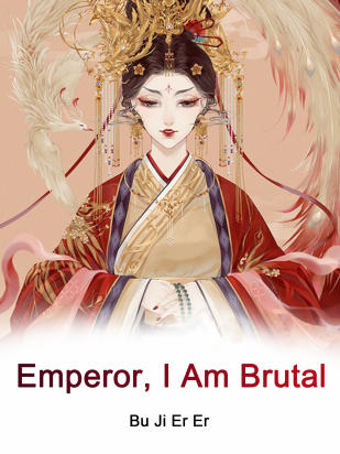 Emperor, I Am Brutal